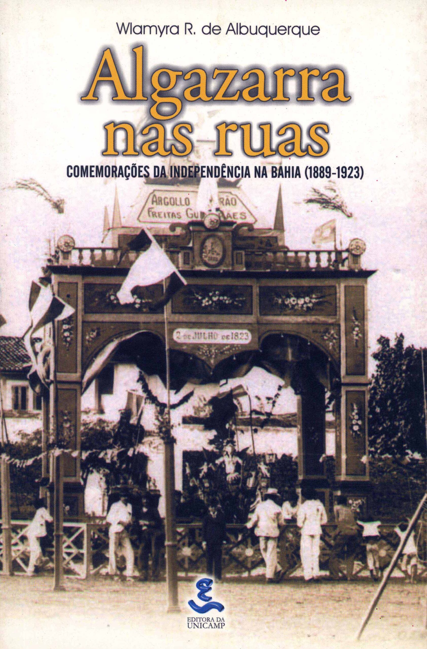 Algazarra nas ruas: Comemorações da Independência na Bahia (1889 – 1923)