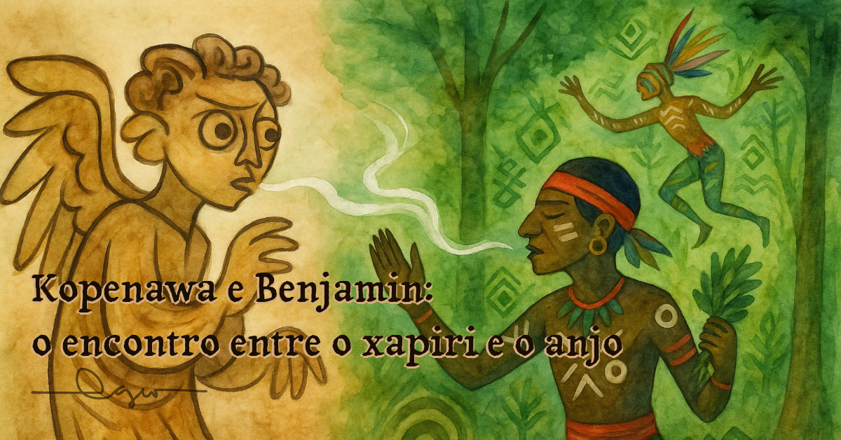 Kopenawa e Benjamin: o encontro entre o xapiri e o anjo
