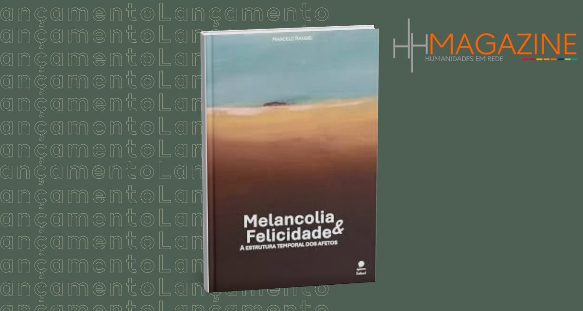 Melancolia & Felicidade: a estrutura temporal dos afetos